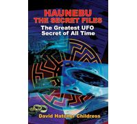 Hanebu - the Secret Files: The Greatest UFO Secret of All Time (Hanebu - The