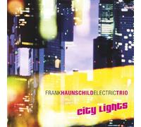 Haunschild, Frank Electric Trio - City Lights