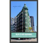 Haunted and Paranormal: Northern and Central California: Disquieting Spirits Birthed By Strange Histories
