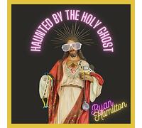 Ryan Hamilton Haunted By the Holy Ghost (CD) Album