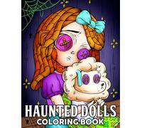 Haunted Dolls Coloring Book: Spooky Puppet Coloring Pages Featuring Creepy Puppets, Haunted Playthings, and Eerie Illustrations for All Ages to Explore and Enjoy