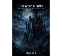 Haunted Europe: The most haunted placs from the castle to the catacombs: 6