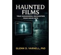 Haunted Films: True Paranormal Encounters from Movie Sets