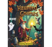 Haunted Gnomes Coloring Adventure: Mystical Creatures & Autumn Spells: 40+ Enchanting Designs for Teens & Adults - Owls, Ghosts & Moonlit Forests | Art Therapy Escape