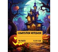Haunted Halloween Composition Notebook - Spooky Pumpkins & Haunted Mansion Cover: Perfect Halloween Journal for Kids, Teens & Adults | 120 Pages | 7.5 x 9.25 in | Scary Cute Writing Notebook