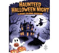 Haunted Halloween Night: A Spooky Coloring Adventure: Fun Halloween Designs for Kids and Adults to Color and Enjoy