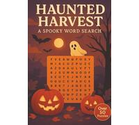 Haunted Harvest A Spooky Word Search: Word Searches with Easy to Read Print about Halloween, Thanksgiving, Harvest and More | 6x9 inches, 110 pages | ... for Vacations, Holidays, and Leisure Time