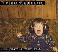Haunted Heads - Songs Playingin My Head