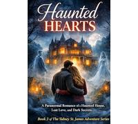 Haunted Hearts: A Paranormal Romance of a Haunted House, Lost Love, and Dark Secrets