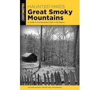 Haunted Hikes Great Smoky Mountains: A Guide to the Spookiest Trails in the Region