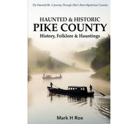 Haunted & Historic Pike County: History, Folklore & Hauntings