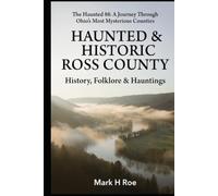 Haunted & Historic Ross County: History, Folklore & Hauntings