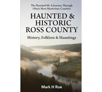 Haunted & Historic Ross County: History, Folklore & Hauntings