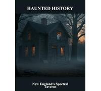 Haunted History: New England'S Spectral Taverns