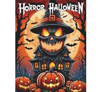 Haunted Horrors: A Halloween Coloring Book for Adults: Terrifying Creatures, Creepy Scenes & Ghoulish Fun for Spooky Season Stress Relief