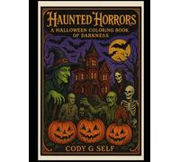 Haunted Horrors Coloring Book of Darkness: adult coloring book, halloween, zombies