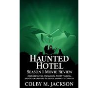 Haunted Hotel Season 1 Movie Review: Exploring the Animation, Storytelling, and Supernatural Heart of Animated Comedy
