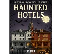Haunted Hotels of America: Ghosts, Spirits, Paranormal Legends, and Historic Inns Coloring Book for Adults and Teens