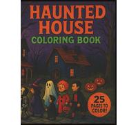 Haunted House Coloring Book: 25 Spooky Haunted House Coloring Pages - Halloween Fun with Ghosts, Witches, Pumpkins & More
