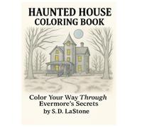 Haunted House Coloring Book: : Color Your Way Through Evermore's Secrets