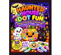 Haunted House Dot Fun: Halloween Dot Marker & Paint Dauber Activity Book for Toddlers, Ages 2-5, 50 Pages of Ghosts, Pumpkins & Candy