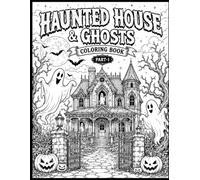 Haunted House & Ghosts Coloring Book Part-1: Haunted Houses, Friendly Ghosts, Witches, Graveyards, Castles, Halloween Scenes & Relaxing Coloring Pages for Adults