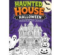 Haunted House Halloween Coloring Book: Halloween Coloring Book Featuring Haunted Mansions Friendly Ghosts Witches Black Cats and Seasonal Adventures