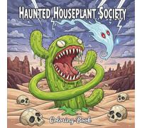 Haunted Houseplant Society: Creepy Adult Halloween Coloring Book: Spooky Plants & Scary Designs for Stress Relief and Relaxing Creativity