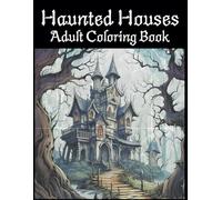 Haunted Houses Adult Coloring Book: 100 Pages of Spooky and Intricate Designs for Relaxation