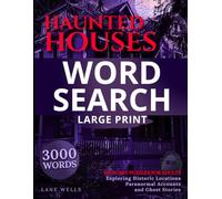 Haunted Houses Word Search Large Print: 100 Scary Puzzles for Adults Exploring Historic Locations, Paranormal Accounts, and Ghost Stories