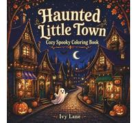 Haunted Little Town: Cozy Spooky Coloring Book For Adults and Teens