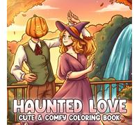 Haunted Love Coloring Book: A Enchanted Romance Coloring Page for Adults & Teens Featuring Ghostly Romance, Gothic Vibes, and Love Beyond the Grave
