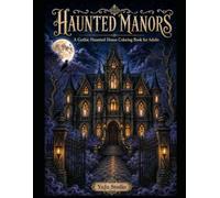 HAUNTED MANORS: A Gothic Haunted House Coloring Book for Adults