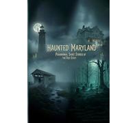 Haunted Maryland: Paranormal Short Stories of the Free State
