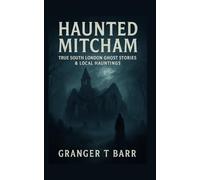 Haunted Mitcham: True South London Ghost Stories & Local Hauntings