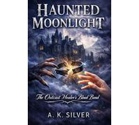 HAUNTED MOONLIGHT: THE OUTCAST HEALER'S BLOOD BOND: A Gothic Paranormal Shifter Romance