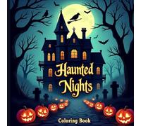 Haunted Nights: A Dark and Intricate Halloween Coloring Book for Adults: Gothic Art, Haunted Houses, Witches, Skulls, and Eerie Night Scenes for Horror-Loving Colorists