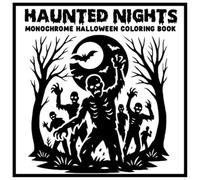 Haunted Nights Monochrome Halloween Coloring Book: Relaxing Black and White Spooky Designs Using Just One Pen for One Color Fun for Teens and Adults