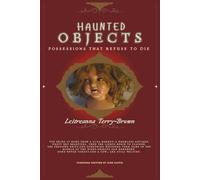 HAUNTED OBJECTS: POSSESSIONS THAT REFUSE TO DIE