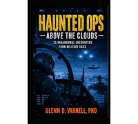 Haunted Ops: Above the Clouds: 25 Paranormal Encounters from Military Skies