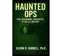 Haunted Ops: True Paranormal Encounters in the U.S. Military