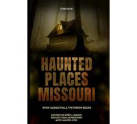 Haunted Places in Missouri: Explore the Spirits, Legends, and Lost Souls of Missouri’s Most Haunted Sites