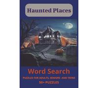 Haunted Places Word Search Puzzle Book: Word Searches about Haunted Places, Ghostly Landmarks, Atmospheric Elements, Archetypes and more -- 6x9 ... for Vacations, Holidays and Free Times