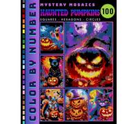 Haunted Pumpkins Color by Number Book for Adults: 100 Mystery Mosaic Creepy and Spooky Halloween Pumpkin Coloring Pages