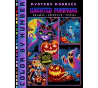 Haunted Pumpkins Color by Number for Adults and Teen: 100 Mystery Mosaic Creepy and Spooky Halloween Pumpkin Coloring Book