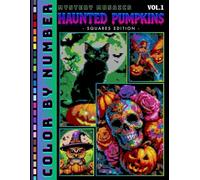 Haunted Pumpkins Color by Number for Adults and Teen Volume 1: Mystery Mosaic Spooky Halloween Coloring Pages for Relaxation and Stress Relief