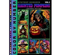 Haunted Pumpkins Color by Number for Adults Volume 1: Mystery Mosaic Creepy & Spooky Halloween Coloring Book