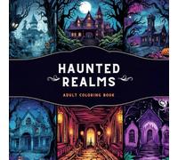 Haunted Realms: A Coloring Journey Through the World’s Creepiest Places