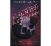 Haunted Requiems: Three Tales of Darkness: 1