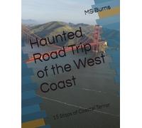 Haunted Road Trip of the West Coast: 15 Stops of Coastal Terror